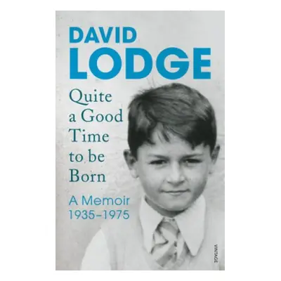 Quite A Good Time to be Born - Lodge, David