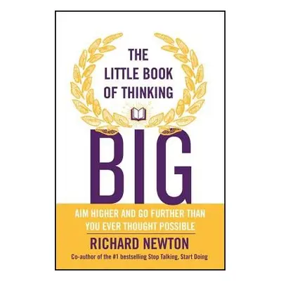 Little Book of Thinking Big - Newton, Richard