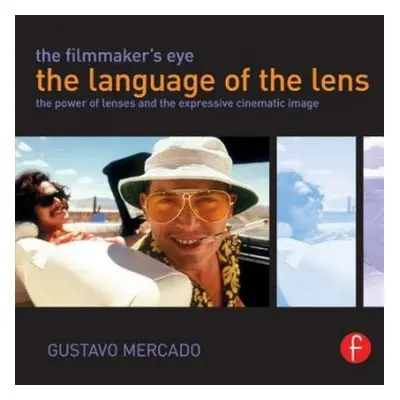 Filmmaker's Eye: The Language of the Lens - Mercado, Gustavo