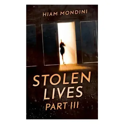 Stolen Lives - Part III - Mondini, Hiam