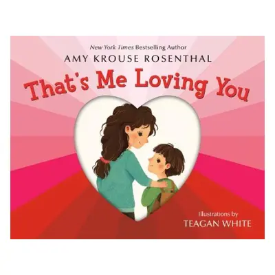 That's Me Loving You - Rosenthal, Amy Krouse