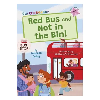 Red Bus and Not in the Bin! - Colby, Rebecca