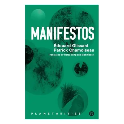 Manifestos - Glissant, Edouard a Chamoiseau, Patrick