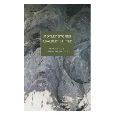 Motley Stones - Stifter, Adalbert a Cole, Isabel Fargo