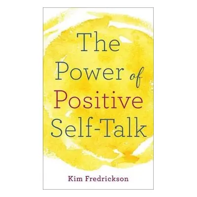 Power of Positive Self-Talk - Fredrickson, Kim