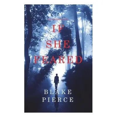 If She Feared (A Kate Wise Mystery-Book 6) - Pierce, Blake