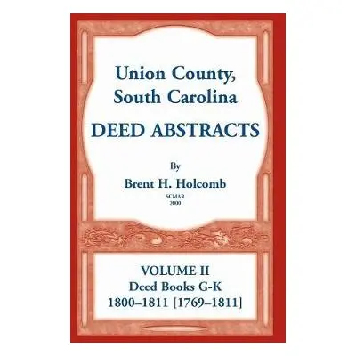 Union County, South Carolina Deed Abstracts, Volume II - Holcomb, Brent H