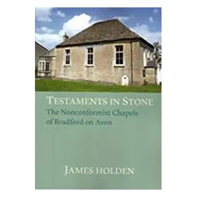 TESTAMENTS IN STONE - Holden, James