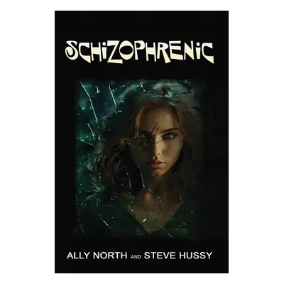 Schizophrenic - North, Ally a Hussy, Steve