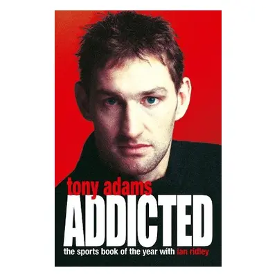 Addicted - Adams, Tony