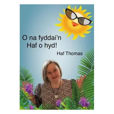 O na fyddai'n Haf o hyd! - Thomas, Haf