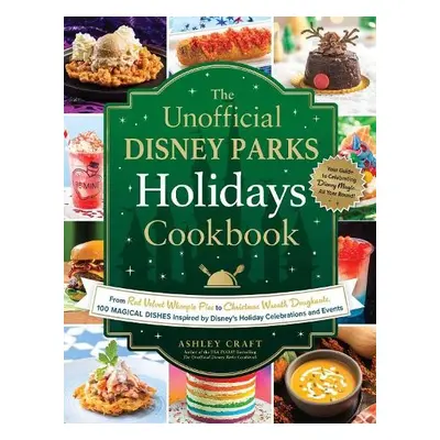 Unofficial Disney Parks Holidays Cookbook - Craft, Ashley