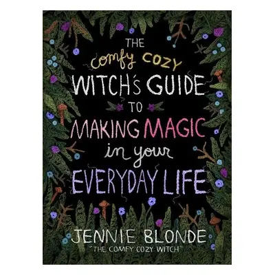 Comfy Cozy Witch’s Guide to Making Magic in Your Everyday Life - Blonde, Jennie