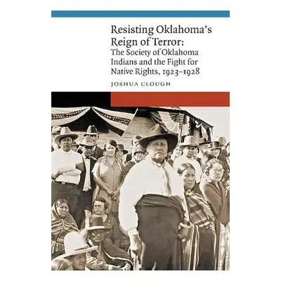 Resisting Oklahoma's Reign of Terror - Clough, Joshua