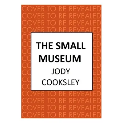 Small Museum - Cooksley, Jody