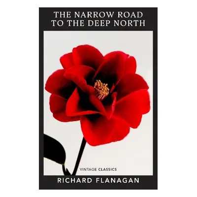 Narrow Road to the Deep North - Flanagan, Richard