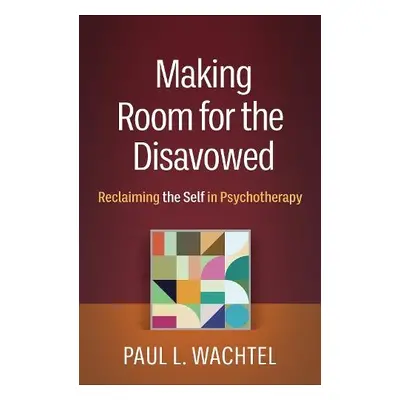 Making Room for the Disavowed - Wachtel, Paul L.