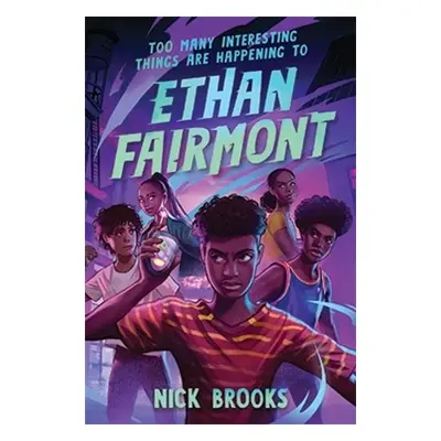 Too Many Interesting Things Are Happening to Ethan Fairmont - Brooks, Nick