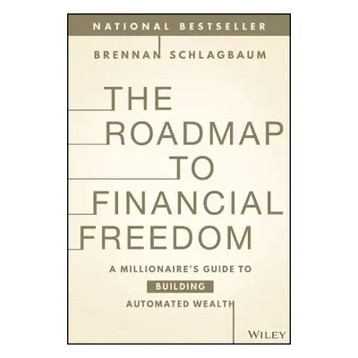 Roadmap to Financial Freedom - Schlagbaum, Brennan