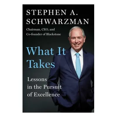 What It Takes - Schwarzman, Stephen A.