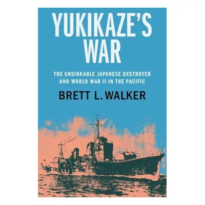 Yukikaze's War - Walker, Brett L. (Montana State University)