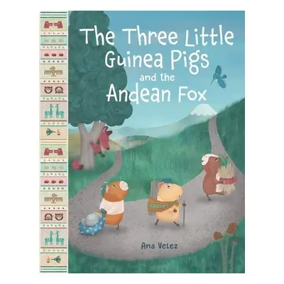 Three Little Guinea Pigs and the Andean Fox - Velez, Ana