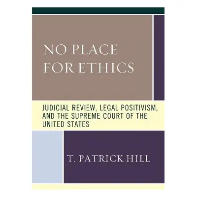 No Place for Ethics - Hill, T. Patrick