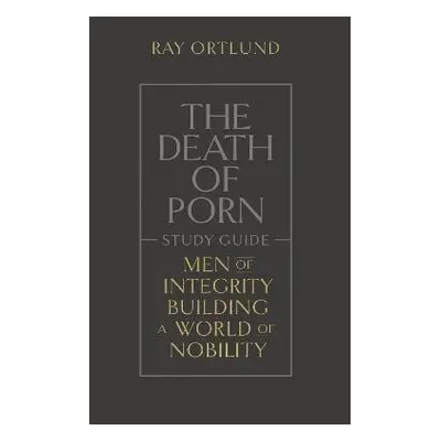 Death of Porn Study Guide - Ortlund, Ray