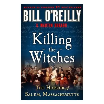 Killing the Witches - O'Reilly and Martin Dugard, Bill