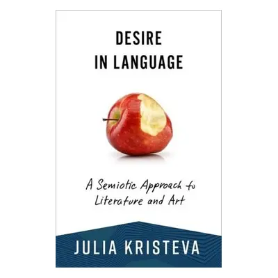 Desire in Language - Kristeva, Julia