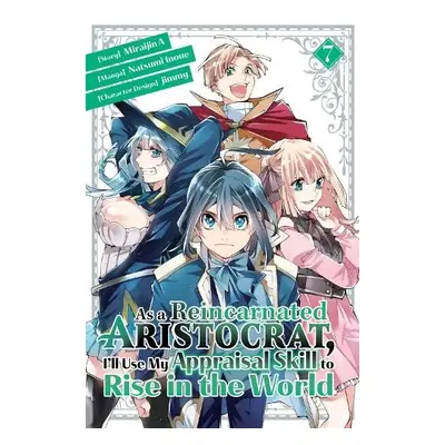 As a Reincarnated Aristocrat, I'll Use My Appraisal Skill to Rise in the World 7 (manga) - Inoue