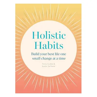 Holistic Habits - Rushton, Emine a de Kwant, Jocelyn