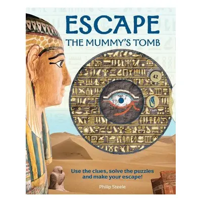 Escape the Mummy's Tomb - Steele, Philip