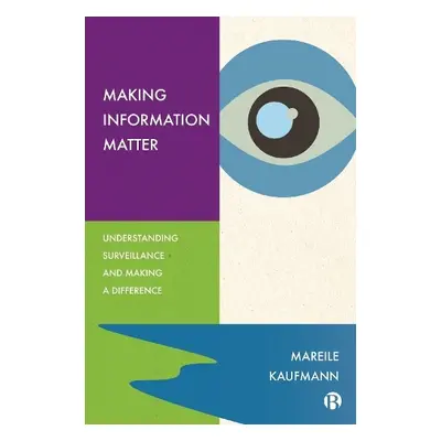 Making Information Matter - Kaufmann, Mareile (University of Oslo)