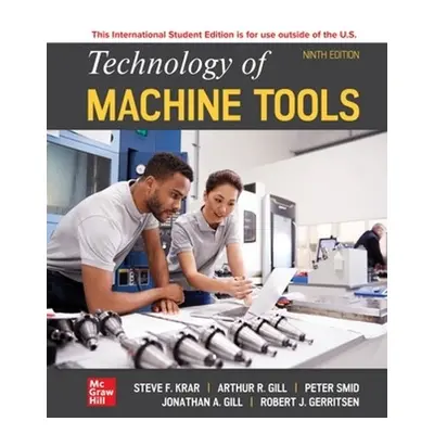 Technology Of Machine Tools ISE - Krar, Steve a Gill, Arthur a Smid, Peter a Gerritsen, Robert J