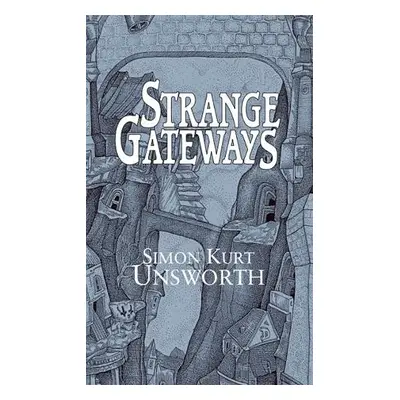 Strange Gateways - Unsworth, Simon Kurt