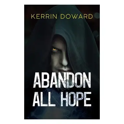 Abandon All Hope - Doward, Kerrin