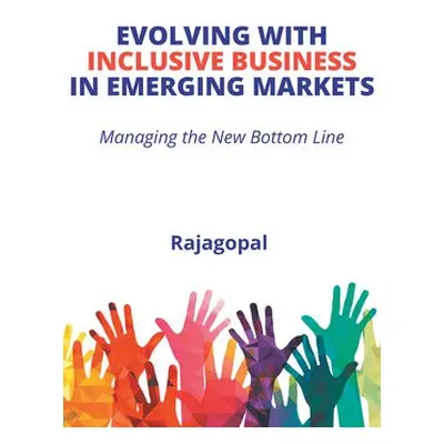 Evolving with Inclusive Business in Emerging Markets - Rajagopal