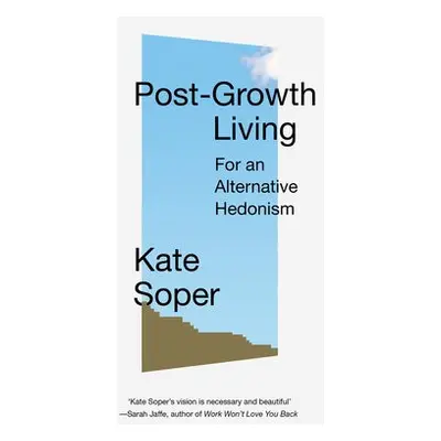 Post-Growth Living - Soper, Kate