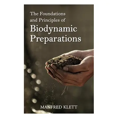 Foundations and Principles of Biodynamic Preparations - Klett, Dr Manfred