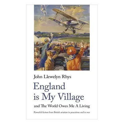 England Is My Village - Rhys, John Llewelyn