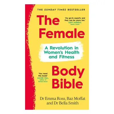 Female Body Bible - Ross, Dr Emma a Moffat, Baz a Smith, Dr Bella