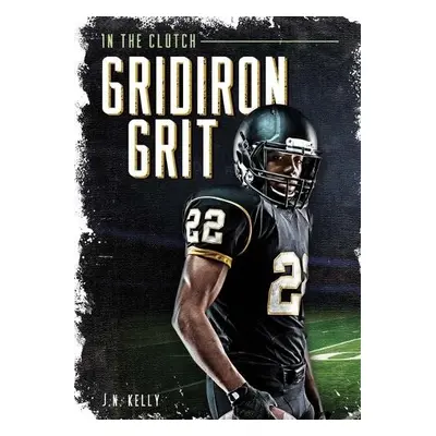 Gridiron Grit - Kelly, J.N.