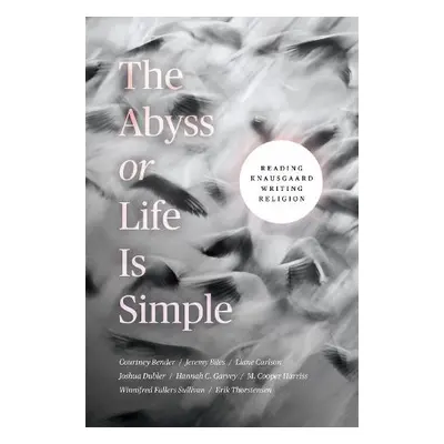 Abyss or Life Is Simple - Bender, Courtney a Biles, Jeremy a Carlson, Liane a Dubler, Joshua a G