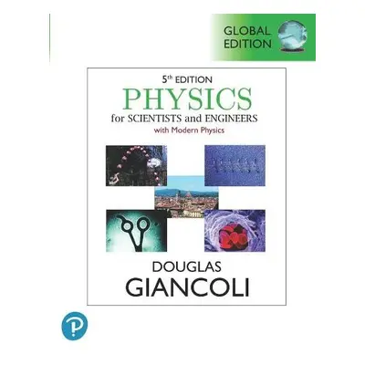 Physics for Scientists a Engineers with Modern Physics, Global Edition - Giancoli, Douglas