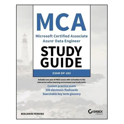 MCA Microsoft Certified Associate Azure Data Engineer Study Guide - Perkins, Benjamin