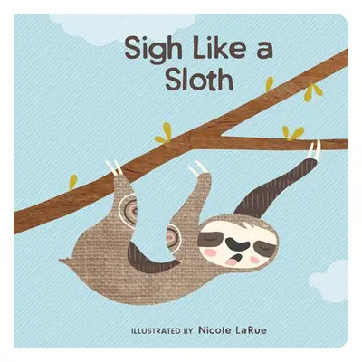 Sigh Like a Sloth - LaRue, Nicole