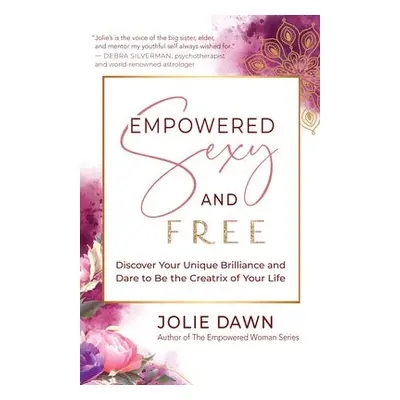 Empowered, Sexy, and Free - Dawn, Jolie