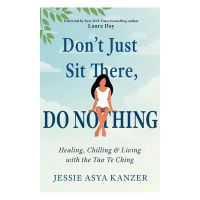 Don'T Just Sit There, Do Nothing - Kanzer, Jessie Asya (Jessie Asya Kanzer)