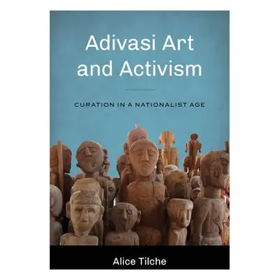 Adivasi Art and Activism - Tilche, Alice